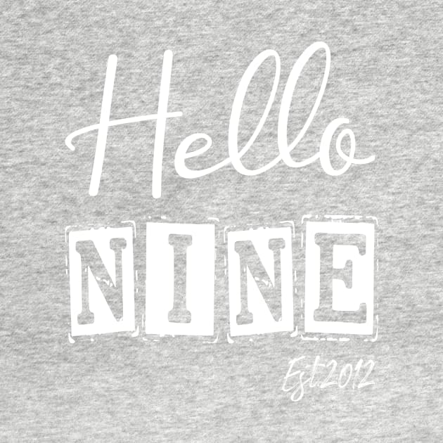 Hello Nine Est.2012 9th Funny Birthday by shopcherroukia